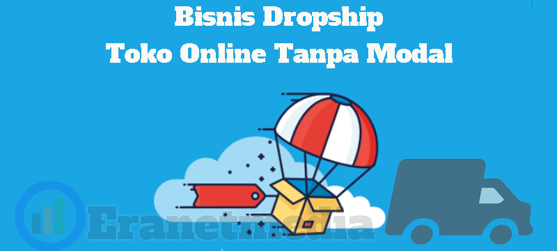 Sistem Dropship: Bisnis Toko Online Tanpa Modal dan Tanpa ...
