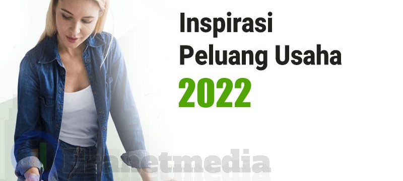 Peluang usaha menjanjikan 2022